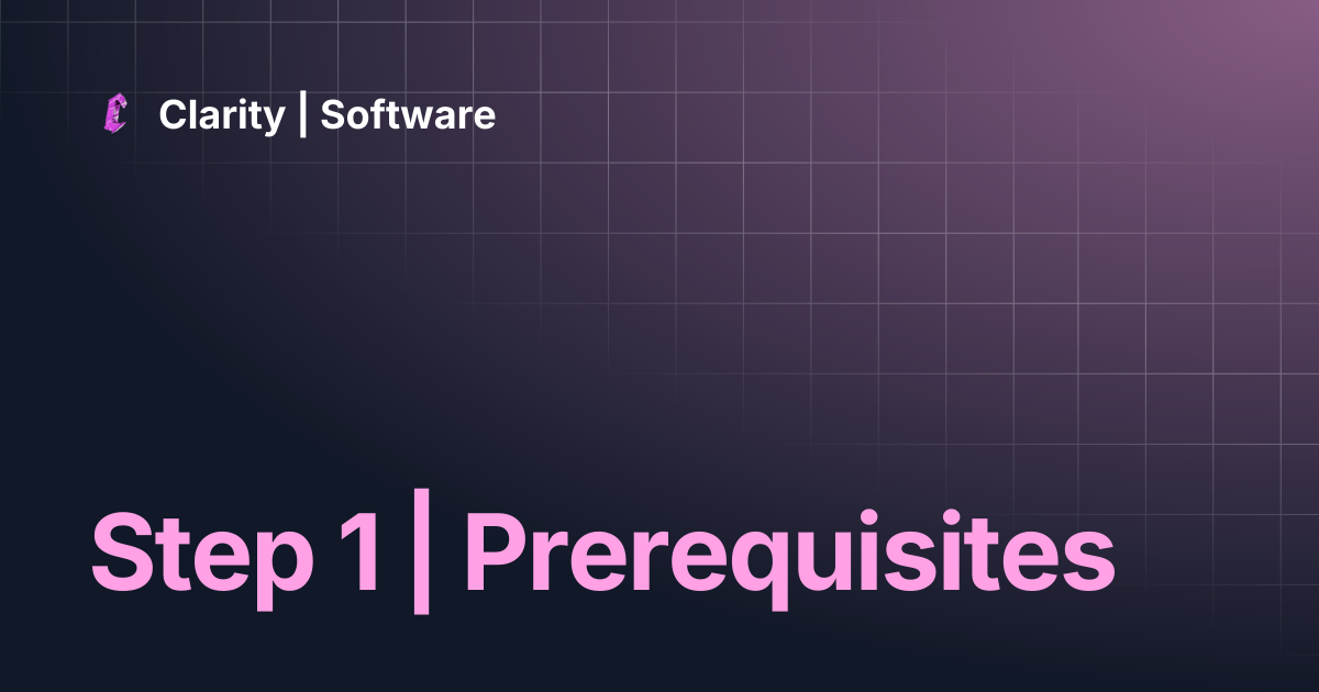 Step 1 | Prerequisites | Clarity | Software