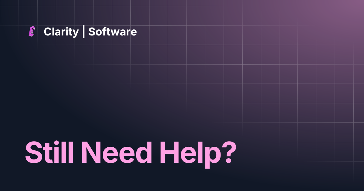 Still Need Help? | Clarity | Software